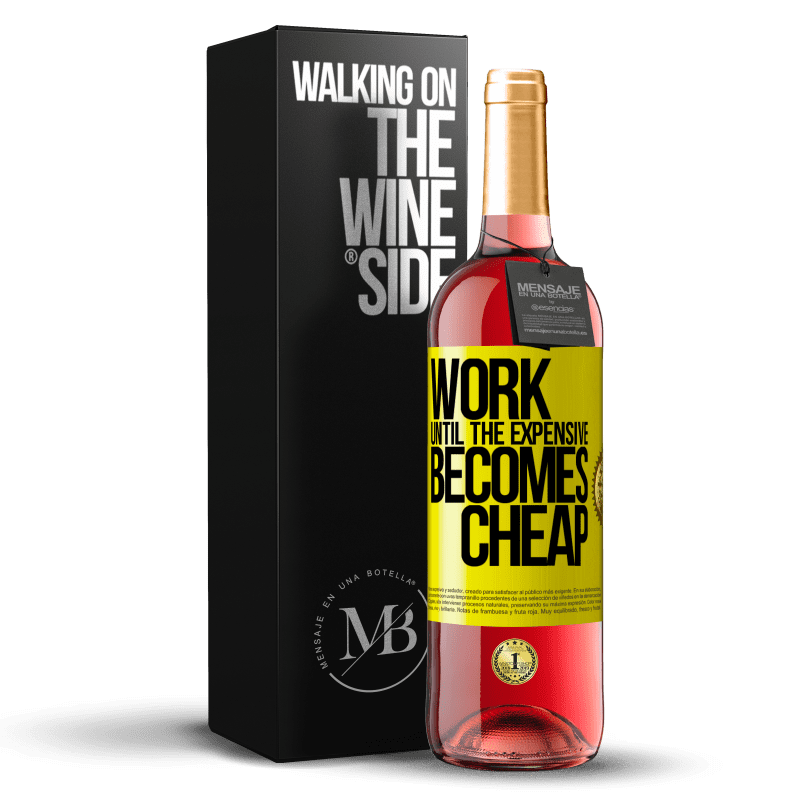 29,95 € Free Shipping | Rosé Wine ROSÉ Edition Work until the expensive becomes cheap Yellow Label. Customizable label Young wine Harvest 2025 Tempranillo