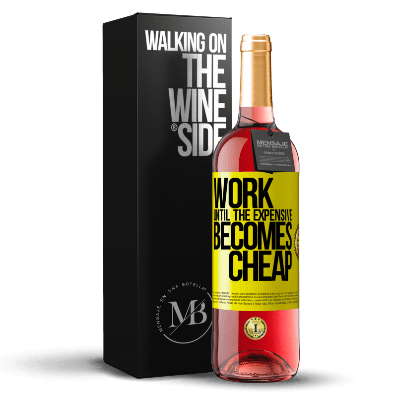 29,95 € Бесплатная доставка | Розовое вино Издание ROSÉ Работайте, пока дорого не станет дешевым Желтая этикетка. Настраиваемая этикетка Молодое вино Урожай 2023 Tempranillo
