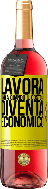 29,95 € | Vino rosato Edizione ROSÉ Lavora fino a quando il costoso diventa economico Etichetta Gialla. Etichetta personalizzabile Vino giovane Raccogliere 2025 Tempranillo