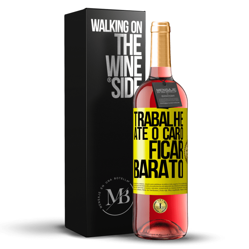 29,95 € Envio grátis | Vinho rosé Edição ROSÉ Trabalhe até o caro ficar barato Etiqueta Amarela. Etiqueta personalizável Vinho jovem Colheita 2025 Tempranillo