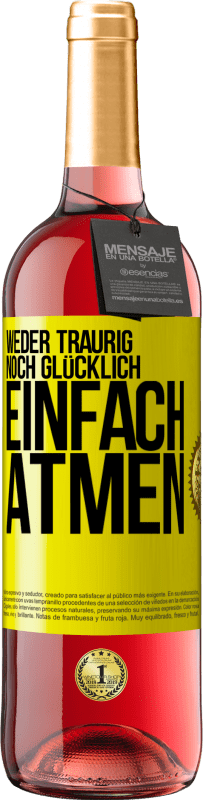 «Weder traurig. noch glücklich. Einfach atmen» ROSÉ Ausgabe