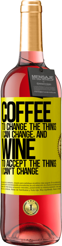 29,95 € Free Shipping | Rosé Wine ROSÉ Edition COFFEE to change the things I can change, and WINE to accept the things I can't change Yellow Label. Customizable label Young wine Harvest 2022 Tempranillo