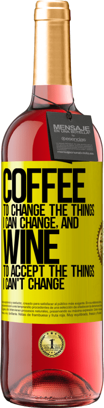 29,95 € | Rosé Wine ROSÉ Edition COFFEE to change the things I can change, and WINE to accept the things I can't change Yellow Label. Customizable label Young wine Harvest 2023 Tempranillo