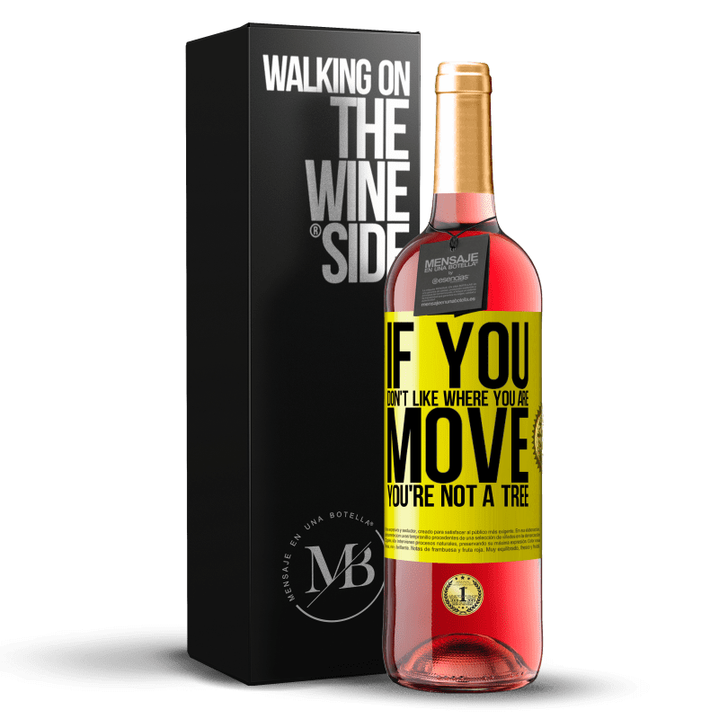 29,95 € Free Shipping | Rosé Wine ROSÉ Edition If you don't like where you are, move, you're not a tree Yellow Label. Customizable label Young wine Harvest 2025 Tempranillo