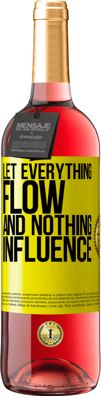 «Let everything flow and nothing influence» ROSÉ Edition
