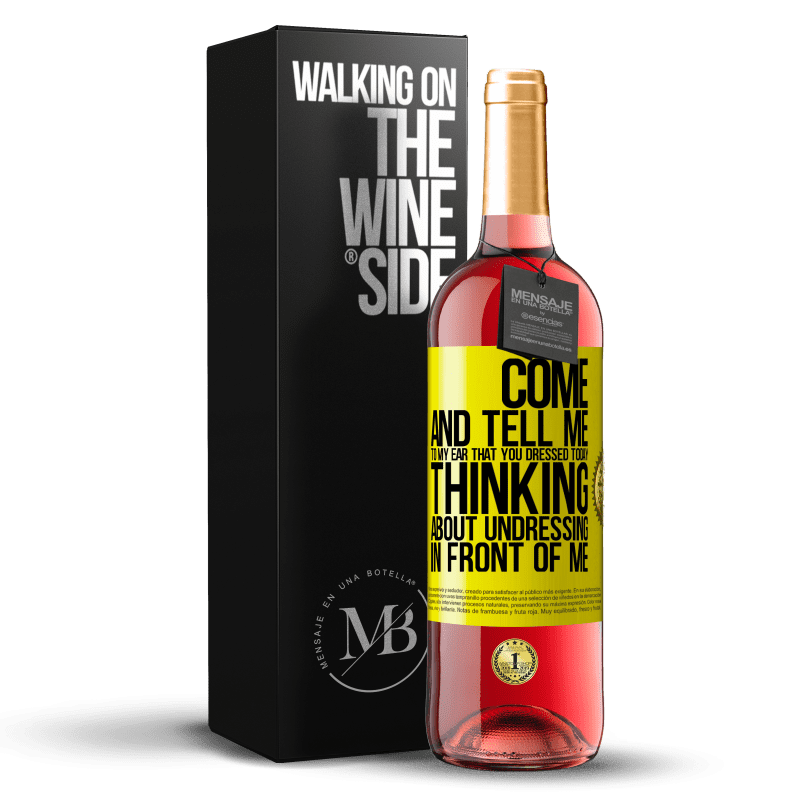 29,95 € Бесплатная доставка | Розовое вино Издание ROSÉ Подойди и скажи мне на ухо, что ты оделась сегодня, думая раздеться передо мной Желтая этикетка. Настраиваемая этикетка Молодое вино Урожай 2024 Tempranillo