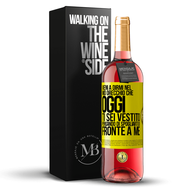 29,95 € Spedizione Gratuita | Vino rosato Edizione ROSÉ Vieni a dirmi nel tuo orecchio che oggi ti sei vestito pensando di spogliarti di fronte a me Etichetta Gialla. Etichetta personalizzabile Vino giovane Raccogliere 2024 Tempranillo