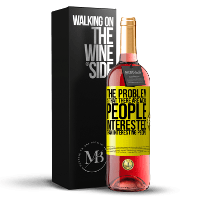«The problem is that there are more people interested than interesting people» ROSÉ Edition