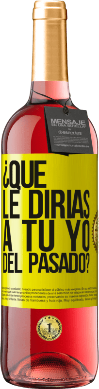 29,95 € Envío gratis | Vino Rosado Edición ROSÉ ¿Qué le dirías a tu yo del pasado? Etiqueta Amarilla. Etiqueta personalizable Vino joven Cosecha 2025 Tempranillo