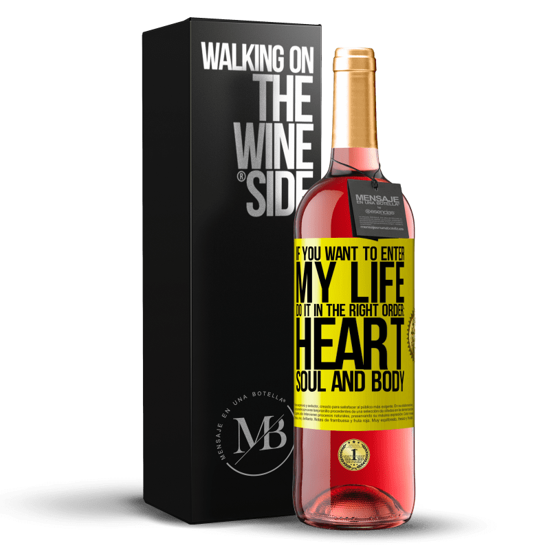 29,95 € Free Shipping | Rosé Wine ROSÉ Edition If you want to enter my life, do it in the right order: heart, soul and body Yellow Label. Customizable label Young wine Harvest 2022 Tempranillo