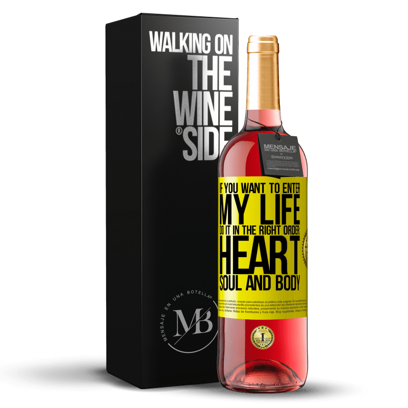 29,95 € Free Shipping | Rosé Wine ROSÉ Edition If you want to enter my life, do it in the right order: heart, soul and body Yellow Label. Customizable label Young wine Harvest 2024 Tempranillo