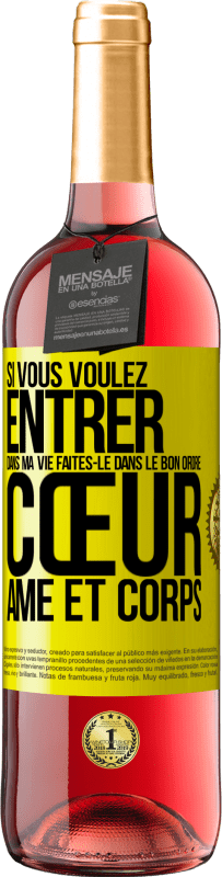 29,95 € | Vin rosé Édition ROSÉ Si vous voulez entrer dans ma vie faites-le dans le bon ordre: cœur, âme et corps Étiquette Jaune. Étiquette personnalisable Vin jeune Récolte 2024 Tempranillo