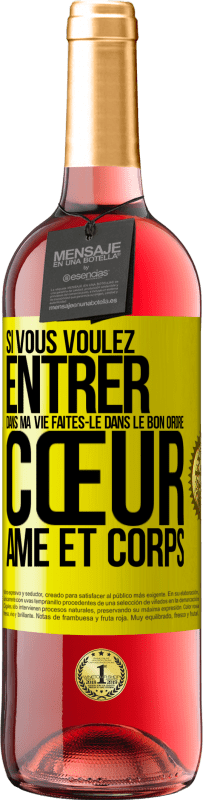 29,95 € Envoi gratuit | Vin rosé Édition ROSÉ Si vous voulez entrer dans ma vie faites-le dans le bon ordre: cœur, âme et corps Étiquette Jaune. Étiquette personnalisable Vin jeune Récolte 2025 Tempranillo