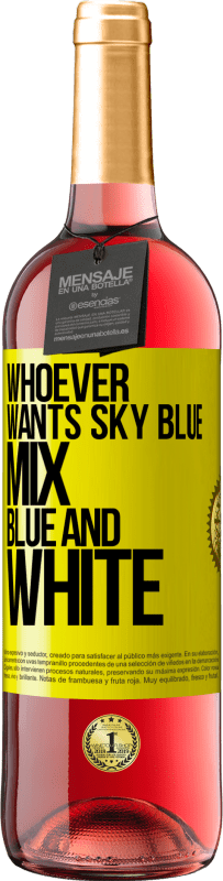 29,95 € | Rosé Wine ROSÉ Edition Whoever wants sky blue, mix blue and white Yellow Label. Customizable label Young wine Harvest 2023 Tempranillo