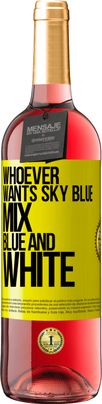 29,95 € | Rosé Wine ROSÉ Edition Whoever wants sky blue, mix blue and white Yellow Label. Customizable label Young wine Harvest 2025 Tempranillo