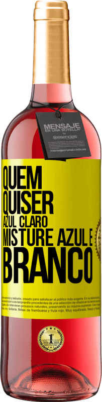 29,95 € | Vinho rosé Edição ROSÉ Quem quiser azul claro, misture azul e branco Etiqueta Amarela. Etiqueta personalizável Vinho jovem Colheita 2025 Tempranillo