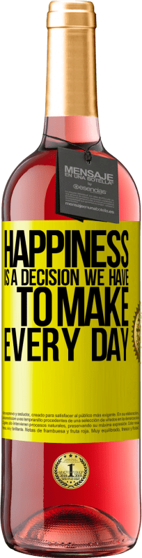 29,95 € | Rosé Wine ROSÉ Edition Happiness is a decision we have to make every day Yellow Label. Customizable label Young wine Harvest 2024 Tempranillo