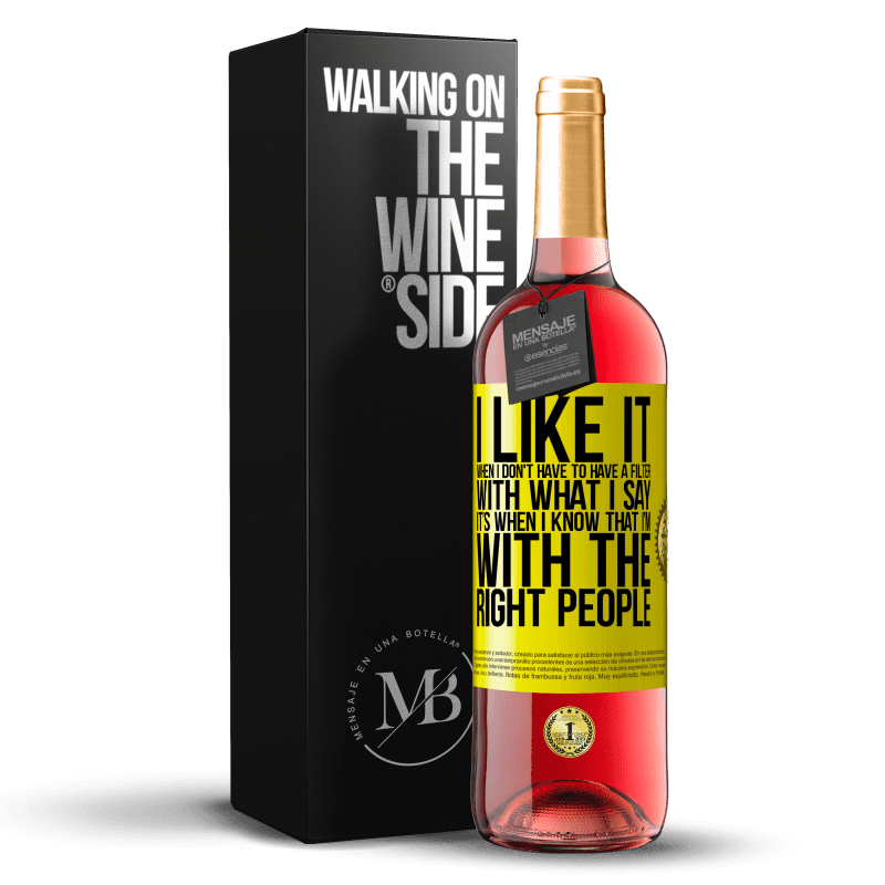 29,95 € Free Shipping | Rosé Wine ROSÉ Edition I like it when I don't have to have a filter with what I say. It’s when I know that I’m with the right people Yellow Label. Customizable label Young wine Harvest 2022 Tempranillo