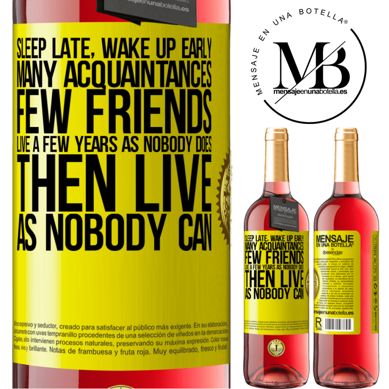 24,95 € Free Shipping | Rosé Wine ROSÉ Edition Sleep late, wake up early. Many acquaintances, few friends. Live a few years as nobody does, then live as nobody can Yellow Label. Customizable label Young wine Harvest 2021 Tempranillo