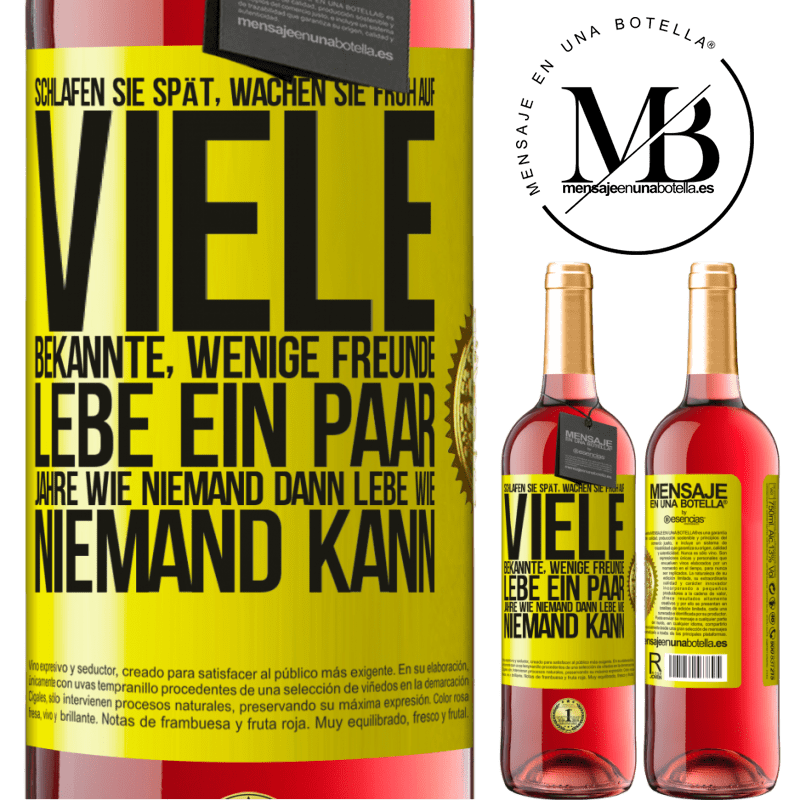 29,95 € Kostenloser Versand | Roséwein ROSÉ Ausgabe Spät schlafen, früh aufwachen. Viele Bekannte, wenige Freunde- Ein paar Jahre wie niemand leben, dann so leben wie niemand es ka Gelbes Etikett. Anpassbares Etikett Junger Wein Ernte 2025 Tempranillo