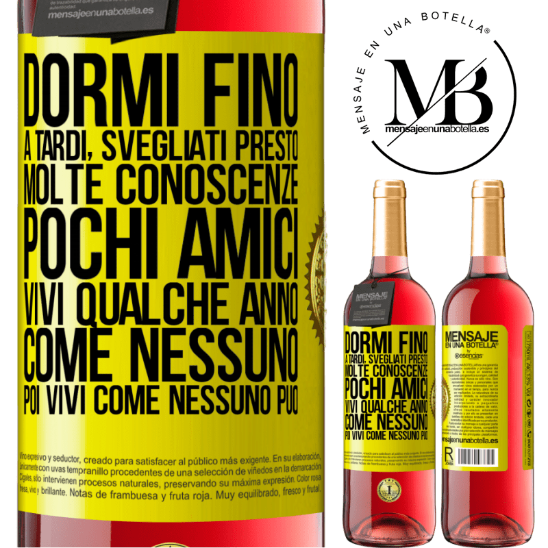 29,95 € Spedizione Gratuita | Vino rosato Edizione ROSÉ Dormi fino a tardi, svegliati presto. Molte conoscenze, pochi amici. Vivi qualche anno come nessuno, poi vivi come nessuno Etichetta Gialla. Etichetta personalizzabile Vino giovane Raccogliere 2024 Tempranillo