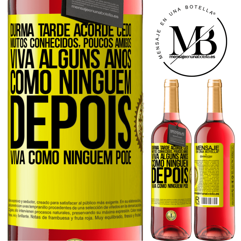 29,95 € Envio grátis | Vinho rosé Edição ROSÉ Durma tarde, acorde cedo. Muitos conhecidos, poucos amigos. Viva alguns anos como ninguém, depois viva como ninguém pode Etiqueta Amarela. Etiqueta personalizável Vinho jovem Colheita 2025 Tempranillo