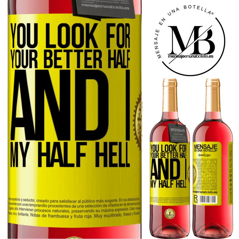 24,95 € Free Shipping | Rosé Wine ROSÉ Edition You look for your better half, and I, my half hell Yellow Label. Customizable label Young wine Harvest 2021 Tempranillo