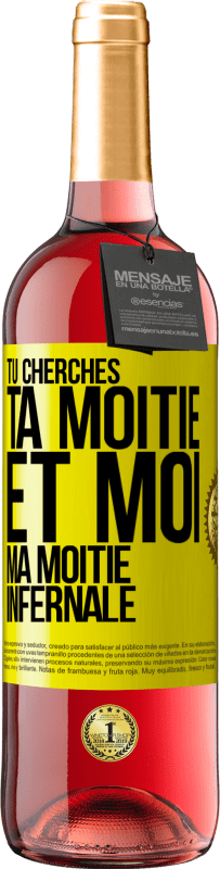 29,95 € | Vin rosé Édition ROSÉ Tu cherches ta moitié et moi ma moitié infernale Étiquette Jaune. Étiquette personnalisable Vin jeune Récolte 2025 Tempranillo