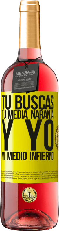 29,95 € | Vino Rosado Edición ROSÉ Tú buscas tu media naranja, y yo, mi medio infierno Etiqueta Amarilla. Etiqueta personalizable Vino joven Cosecha 2025 Tempranillo