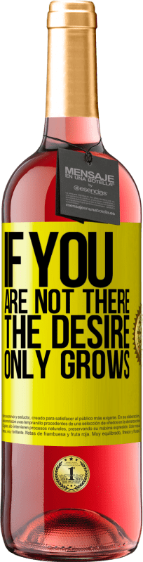 29,95 € Free Shipping | Rosé Wine ROSÉ Edition If you are not there, the desire only grows Yellow Label. Customizable label Young wine Harvest 2022 Tempranillo