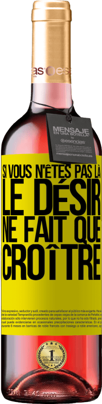 29,95 € | Vin rosé Édition ROSÉ Si vous n'êtes pas là, le désir ne fait que croître Étiquette Jaune. Étiquette personnalisable Vin jeune Récolte 2025 Tempranillo