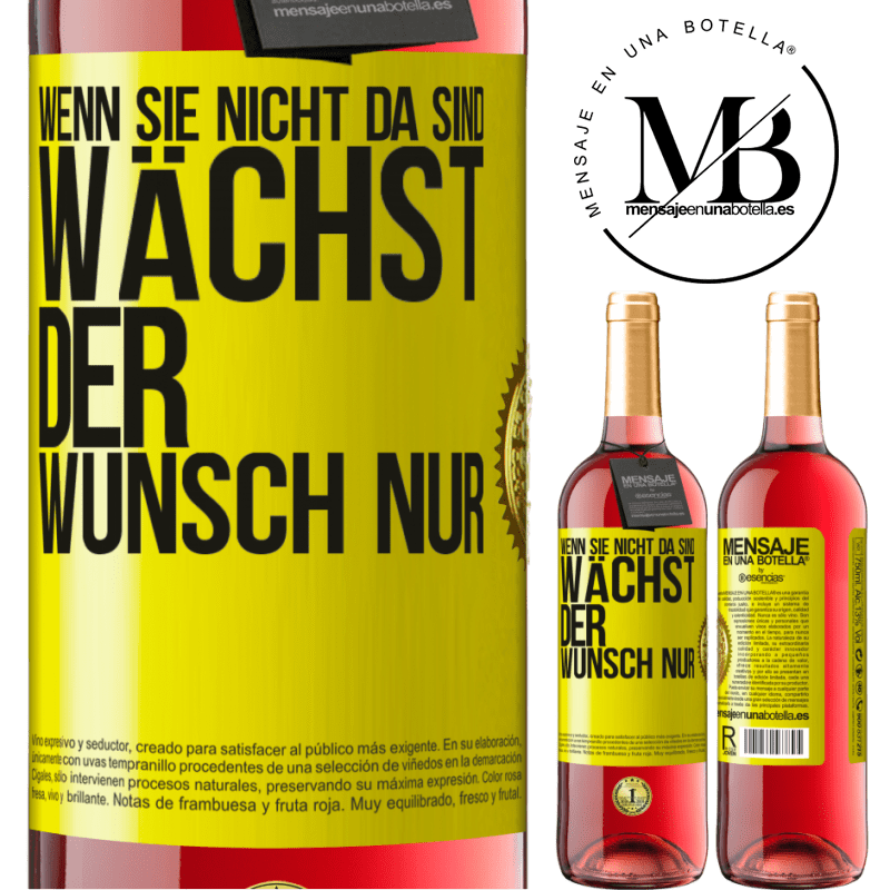 29,95 € Kostenloser Versand | Roséwein ROSÉ Ausgabe Wenn du nicht da bist, wächst die Lust Gelbes Etikett. Anpassbares Etikett Junger Wein Ernte 2024 Tempranillo