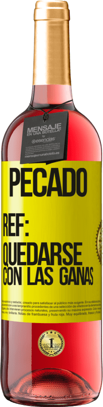 «Pecado. Ref: quedarse con las ganas» Edición ROSÉ