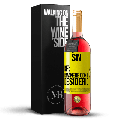 «Sin. Rif: rimanere con il desiderio» Edizione ROSÉ