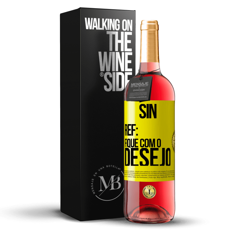 29,95 € Envio grátis | Vinho rosé Edição ROSÉ Sin Ref: fique com o desejo Etiqueta Amarela. Etiqueta personalizável Vinho jovem Colheita 2025 Tempranillo