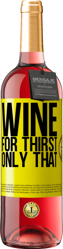29,95 € | Rosé Wine ROSÉ Edition He came for thirst. Only that Yellow Label. Customizable label Young wine Harvest 2025 Tempranillo