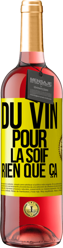29,95 € | Vin rosé Édition ROSÉ Du vin pour la soif. Rien que ça Étiquette Jaune. Étiquette personnalisable Vin jeune Récolte 2025 Tempranillo