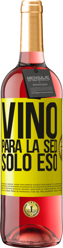 29,95 € | Vino Rosado Edición ROSÉ Vino para la sed. Sólo eso Etiqueta Amarilla. Etiqueta personalizable Vino joven Cosecha 2024 Tempranillo