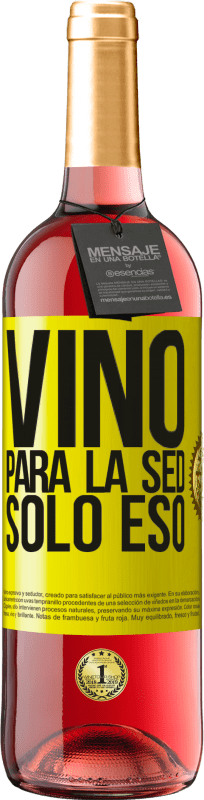 29,95 € | Vino Rosado Edición ROSÉ Vino para la sed. Sólo eso Etiqueta Amarilla. Etiqueta personalizable Vino joven Cosecha 2025 Tempranillo