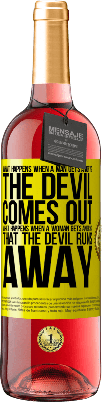 29,95 € | Rosé Wine ROSÉ Edition what happens when a man gets angry? The devil comes out. What happens when a woman gets angry? That the devil runs away Yellow Label. Customizable label Young wine Harvest 2023 Tempranillo