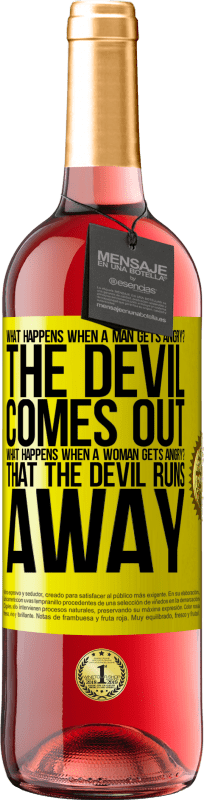 29,95 € | Rosé Wine ROSÉ Edition what happens when a man gets angry? The devil comes out. What happens when a woman gets angry? That the devil runs away Yellow Label. Customizable label Young wine Harvest 2024 Tempranillo