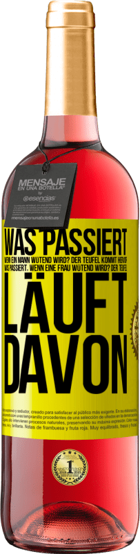 29,95 € | Roséwein ROSÉ Ausgabe Was passiert, wenn ein Mann wütend wird? Der Teufel kommt hervor. Was passiert, wenn eine Frau wütend wird? Der Teufel läuft dav Gelbes Etikett. Anpassbares Etikett Junger Wein Ernte 2024 Tempranillo