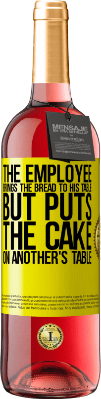 29,95 € | 桃红葡萄酒 ROSÉ版 员工把面包拿到他的桌子上，但是把蛋糕放在别人的桌子上 黄色标签. 可自定义的标签 青年酒 收成 2023 Tempranillo