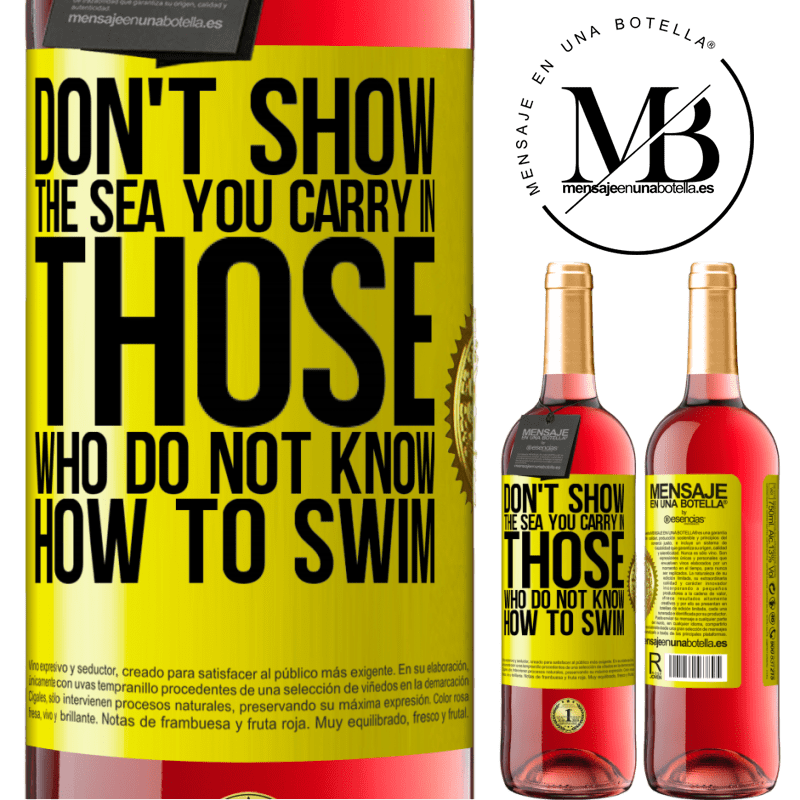 24,95 € Free Shipping | Rosé Wine ROSÉ Edition Do not show the sea you carry in those who do not know how to swim Yellow Label. Customizable label Young wine Harvest 2021 Tempranillo