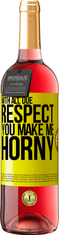 29,95 € | Rosé Wine ROSÉ Edition With all due respect, you make me horny Yellow Label. Customizable label Young wine Harvest 2025 Tempranillo