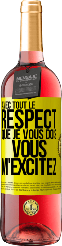 29,95 € | Vin rosé Édition ROSÉ Avec tout le respect que je vous dois, vous m'excitez Étiquette Jaune. Étiquette personnalisable Vin jeune Récolte 2024 Tempranillo