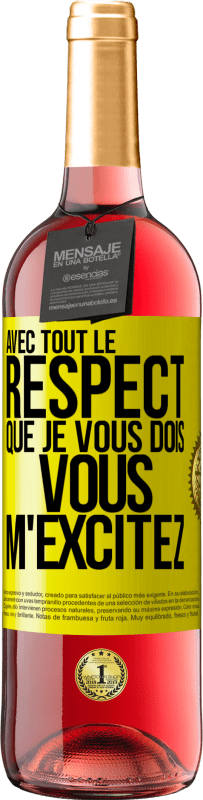 29,95 € Envoi gratuit | Vin rosé Édition ROSÉ Avec tout le respect que je vous dois, vous m'excitez Étiquette Jaune. Étiquette personnalisable Vin jeune Récolte 2025 Tempranillo