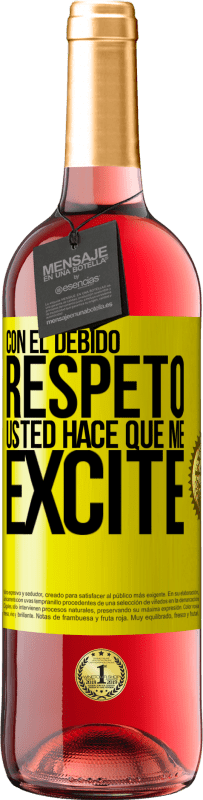 29,95 € | Vino Rosado Edición ROSÉ Con el debido respeto, usted hace que me excite Etiqueta Amarilla. Etiqueta personalizable Vino joven Cosecha 2024 Tempranillo