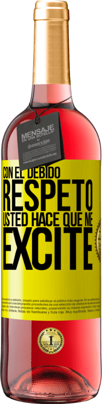 29,95 € | Vino Rosado Edición ROSÉ Con el debido respeto, usted hace que me excite Etiqueta Amarilla. Etiqueta personalizable Vino joven Cosecha 2025 Tempranillo