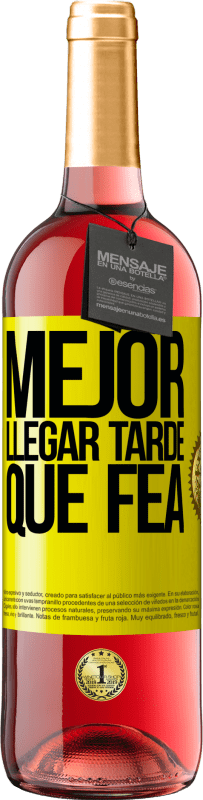 29,95 € | Vino Rosado Edición ROSÉ Mejor llegar tarde que fea Etiqueta Amarilla. Etiqueta personalizable Vino joven Cosecha 2023 Tempranillo